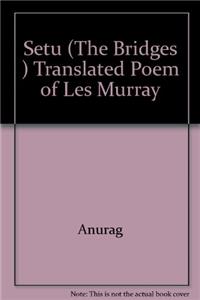 Setu (The Bridges ) Translated Poem of Les Murray