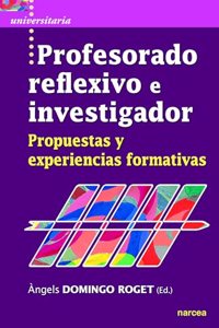Profesorado reflexivo e investigador: Propuestas y experiencias formativas (Universitaria) (Spanish Edition)