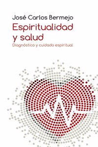 Espiritualidad y salud: Diagnostico y cuidado espiritual