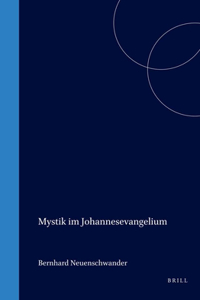 Mystik Im Johannesevangelium: Eine Hermeneutische Untersuchung Aufgrund Der Auseinandersetzung Mit Zen-Meister Hisamatsu Shin'ichi