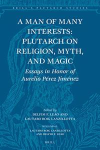 Man of Many Interests: Plutarch on Religion, Myth, and Magic