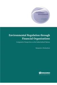 Environmental Regulation through Financial Organisations, Comparative Perspectives on the Industrialised Nations