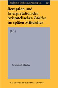 Rezeption und Interpretation der Aristotelischen Politica im spaten Mittelalter