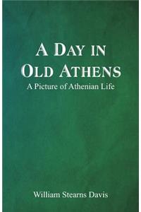 A Day in Old Athens; a Picture of Athenian Life