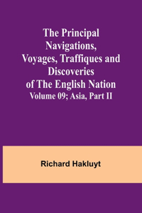 Principal Navigations, Voyages, Traffiques and Discoveries of the English Nation - Volume 09; Asia, Part II