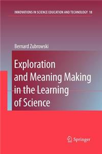 Exploration and Meaning Making in the Learning of Science