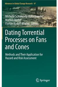 Dating Torrential Processes on Fans and Cones