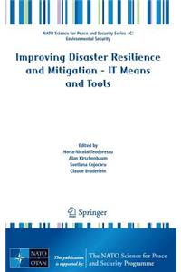 Improving Disaster Resilience and Mitigation - It Means and Tools