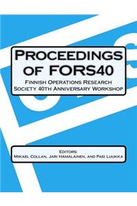 Proceedings Of FORS40 Finnish Operations Research Society 40 th Anniversary Workshop