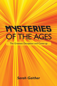 Mysteries of the Ages, The Greatest Deception and Cover-up