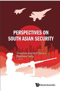 Perspectives On South Asian Security