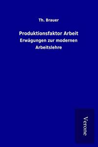 Produktionsfaktor Arbeit: Erwagungen zur modernen Arbeitslehre