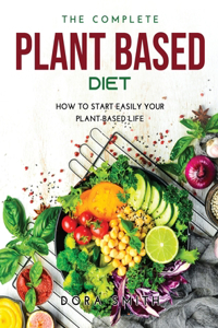 The Complete Plant Based Diet