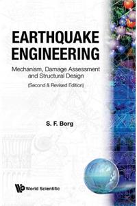 Earthquake Engineering: Mechanism, Damage Assessment And Structural Design (Second And Revised Edition)