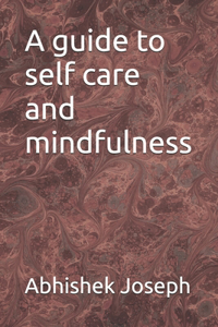 A guide to self care and mindfulness
