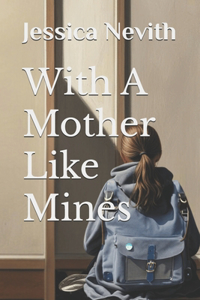 With A Mother Like Mines