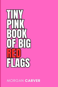 Tiny Pink Book of Big Red Flags
