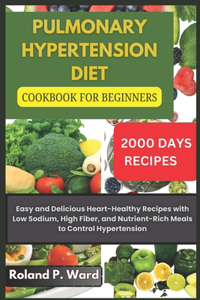 Pulmonary Hypertension Diet Cookbook For Beginners