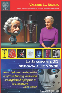 La Stampante 3D spiegata alle Nonne