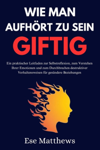 Wie man aufhört zu sein Giftig