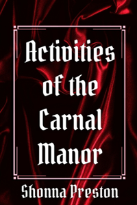 Activities of the Carnal Manor