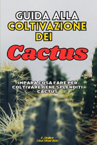 Guida alla Coltivazione dei Cactus