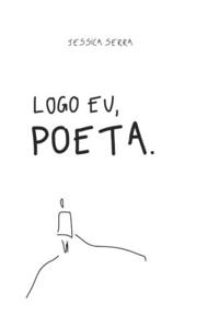 Logo eu, poeta