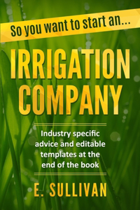 So you want to start an irrigation company