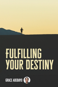 Fulfilling your Destiny