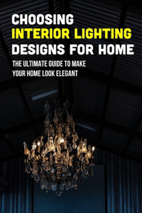 Choosing Interior Lighting Designs For Home