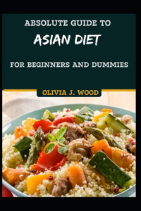 Absolute Guide To Asian Diet For Beginners And Dummies