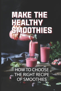 Make The Healthy Smoothies
