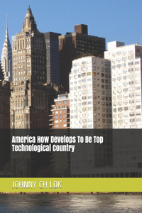 America How Develops To Be Top Technological Country