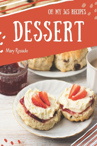 Oh My 365 Dessert Recipes