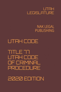 Utah Code Title 77 Utah Code of Criminal Procedure 2020 Edition
