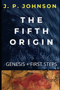The Fifth Origin. Genesis + First Steps