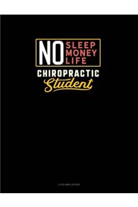 No Sleep. No Money. No Life. Chiropractic Student