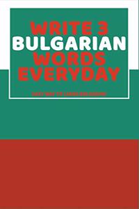 Write 3 Bulgarian Words Everyday