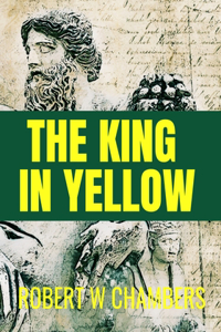 THE KING IN YELLOW Robert W Chambers