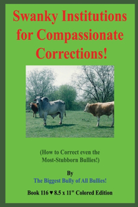 Swanky Institutions for Compassionate Corrections!