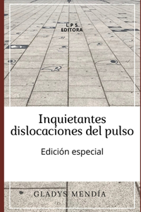 Inquietantes dislocaciones del pulso