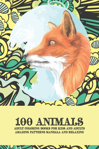 Adult Coloring Books for Kids and Adults - 100 Animals - Amazing Patterns Mandala and Relaxing