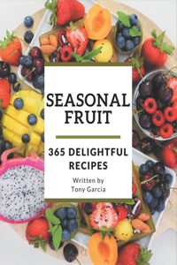 365 Delightful Seasonal Fruit Recipes