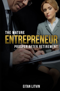 Mature Entrepreneur, Prosper After Retirement