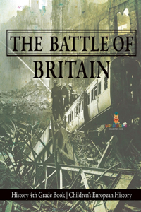 Battle of Britain - History 4th Grade Book Children's European History