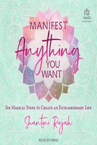 Manifest Anything You Want