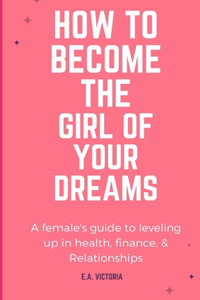How to Become Your Dream Girl