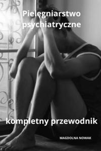 Pielegniarstwo psychiatryczne Kompletny przewodnik