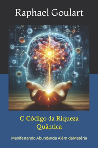 O Código da Riqueza Quântica