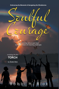 Soulful Courage: Embracing The Moments & Navigating Windstorms